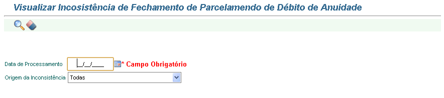 APLICAÇÃO Esta tela é acessada pelo menu principal através do caminho: Receita >> Cobrança >> Anuidade >> Visualizar Inconsistência de Fechamento de Parcelamento de Débito de Anuidade.