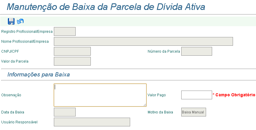 Manutenção de Baixa da Parcela de Dívida Externa O objetivo desta tela é permitir a baixa manual de parcelas de dívida ativa pagas por um profissional ou empresa.