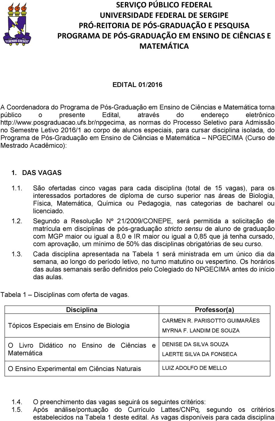 Matemática NPGECIMA (Curso de Mestrado Acadêmico):. DAS VAGAS.