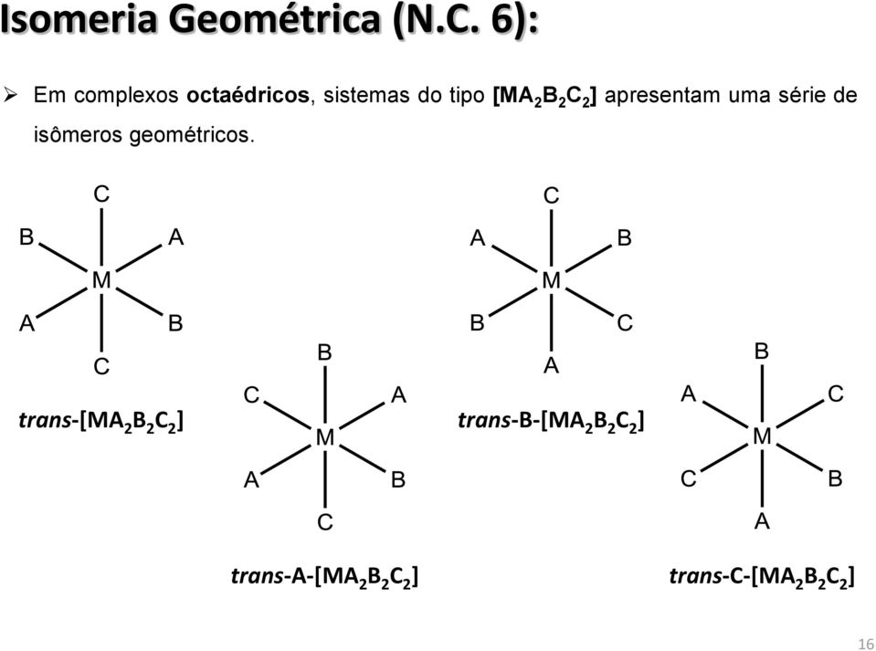 C 2 ] apresentam uma série de isômeros geométricos.