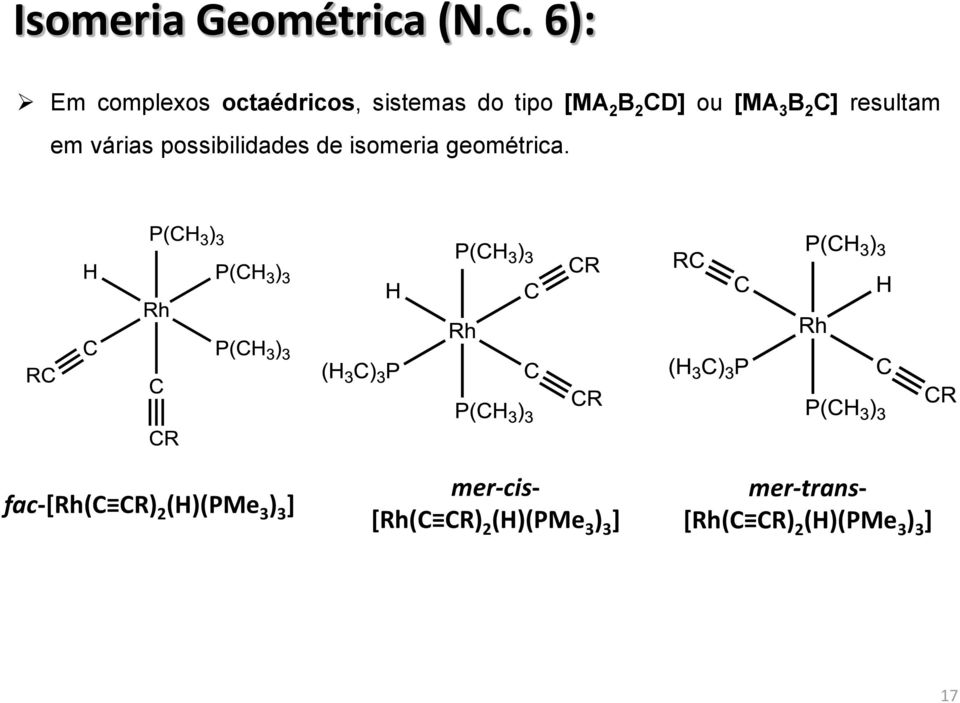 3 B 2 C] resultam em várias possibilidades de isomeria geométrica.