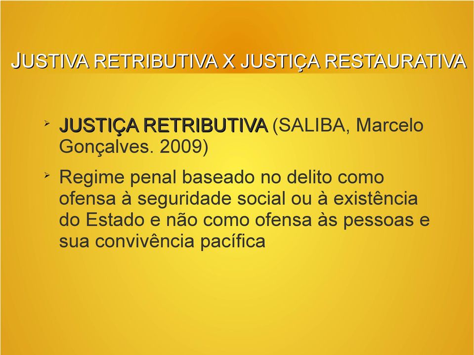 2009) Regime penal baseado no delito como ofensa à