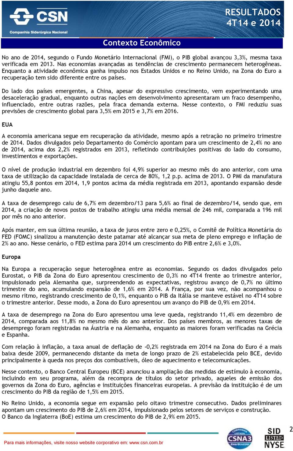 Enquanto a atividade econômica ganha impulso nos Estados Unidos e no Reino Unido, na Zona do Euro a recuperação tem sido diferente entre os países.