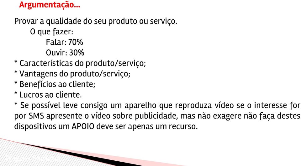 * Benefícios ao cliente; * Lucros ao cliente.