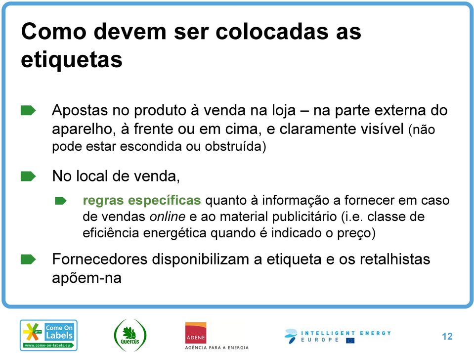 específicas quanto à informação a fornecer em caso de vendas online e ao material publicitário (i.e. classe