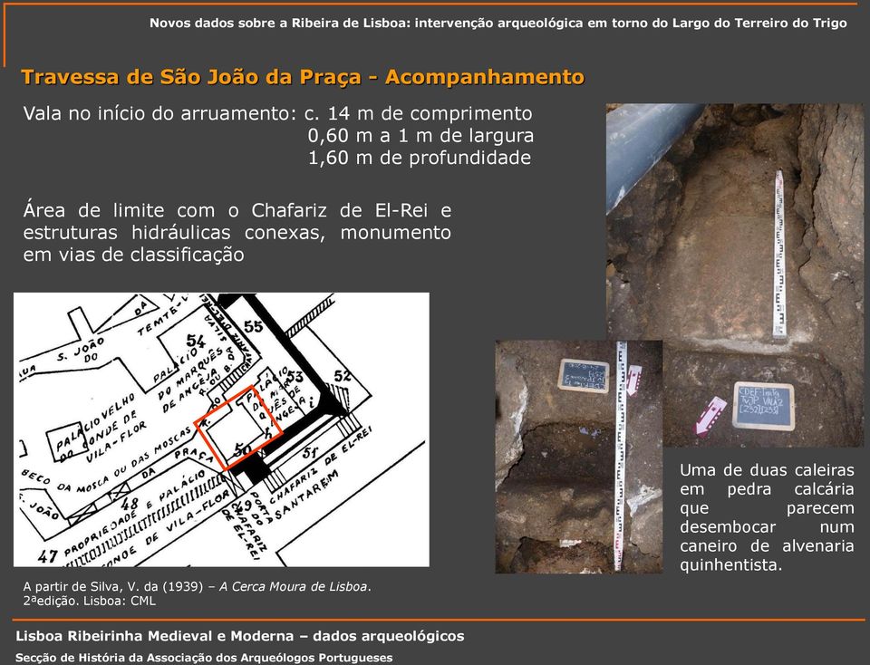 estruturas hidráulicas conexas, monumento em vias de classificação A partir de Silva, V.