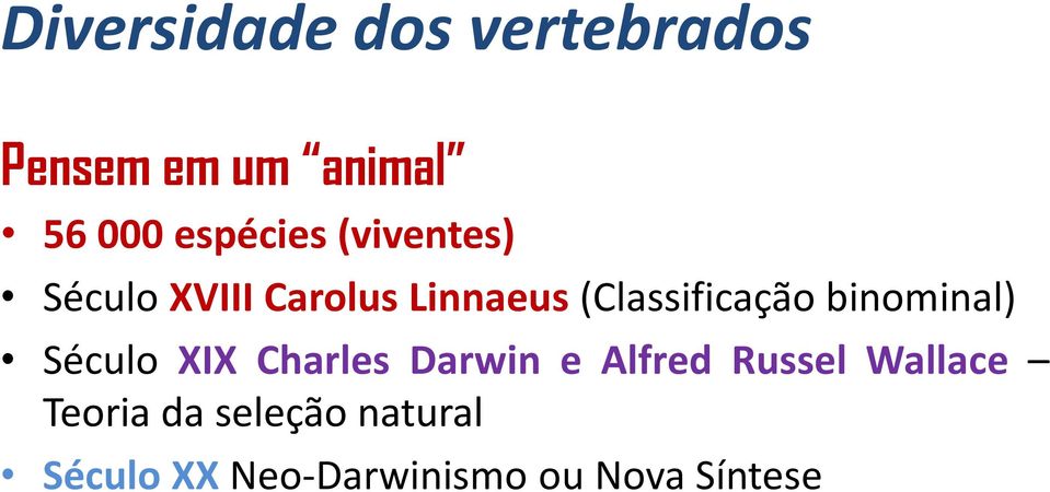 (Classificação binominal) Século XIX Charles Darwin e Alfred
