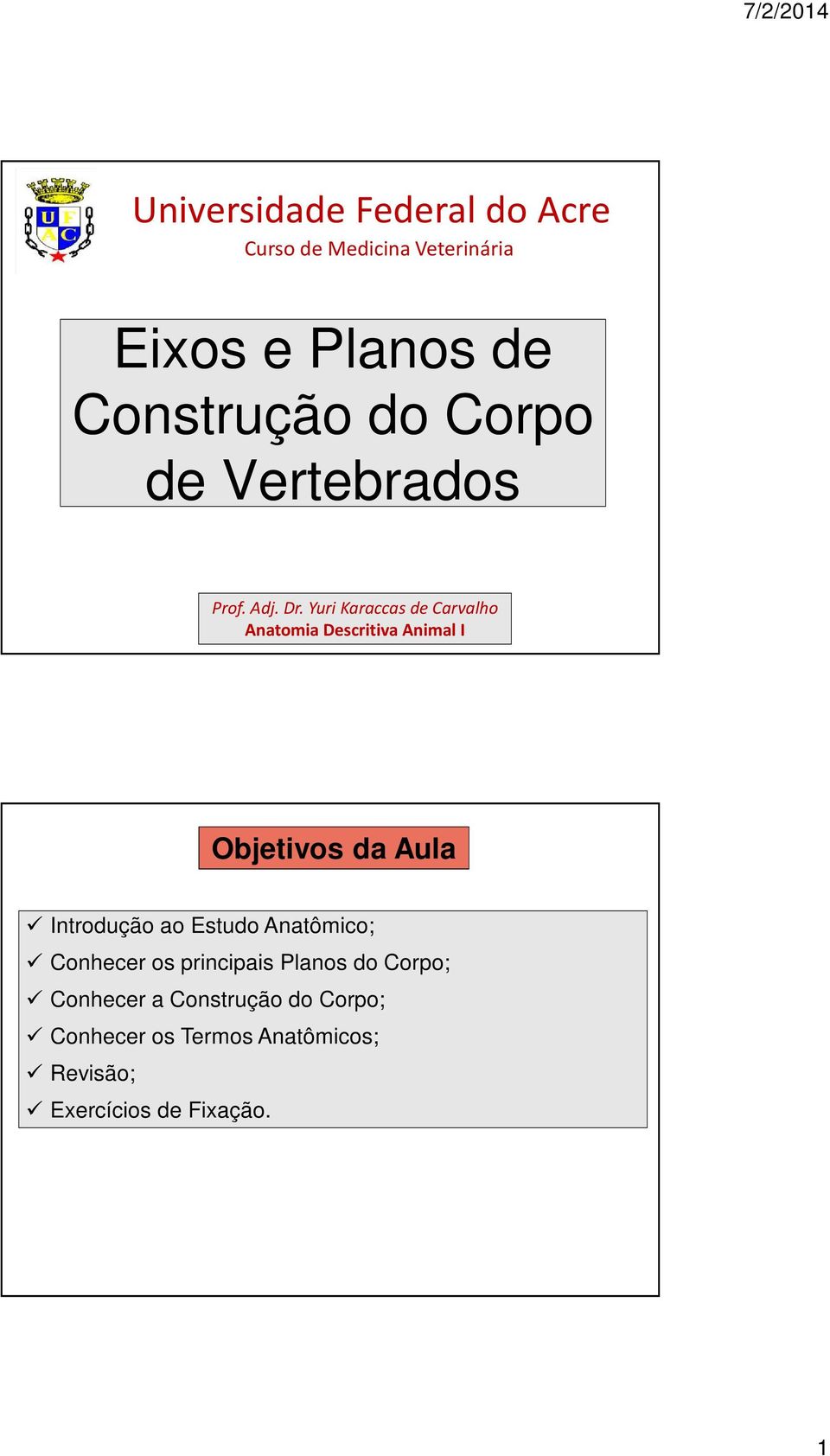 Yuri Karaccas de Carvalho Anatomia Descritiva Animal I Objetivos da Aula Introdução ao