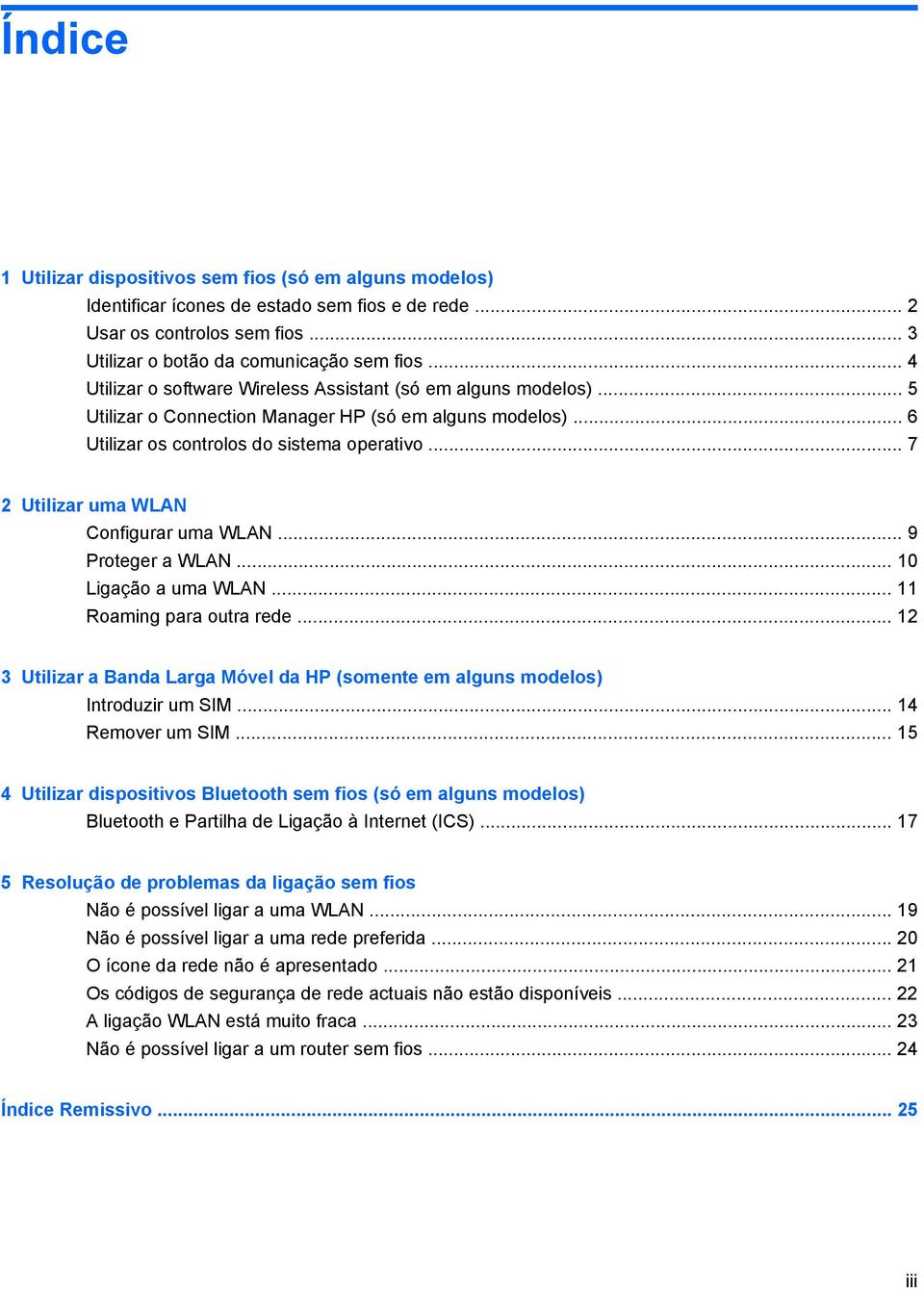 .. 7 2 Utilizar uma WLAN Configurar uma WLAN... 9 Proteger a WLAN... 10 Ligação a uma WLAN... 11 Roaming para outra rede.