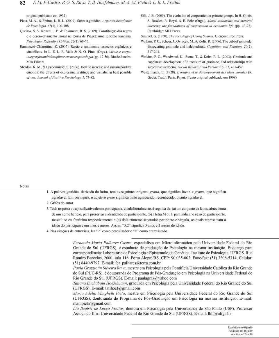 Constituição das regras e o desenvolvimento moral na teoria de Piaget: uma reflexão kantiana. Psicologia: Reflexão e Crítica, 22(1), 69-75. Rammozzi-Chiarottino, Z. (2007).