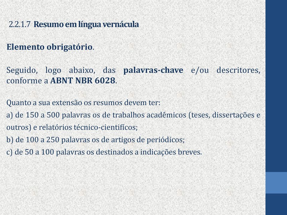 Quanto a sua extensão os resumos devem ter: a) de 150 a 500 palavras os de trabalhos acadêmicos (teses,