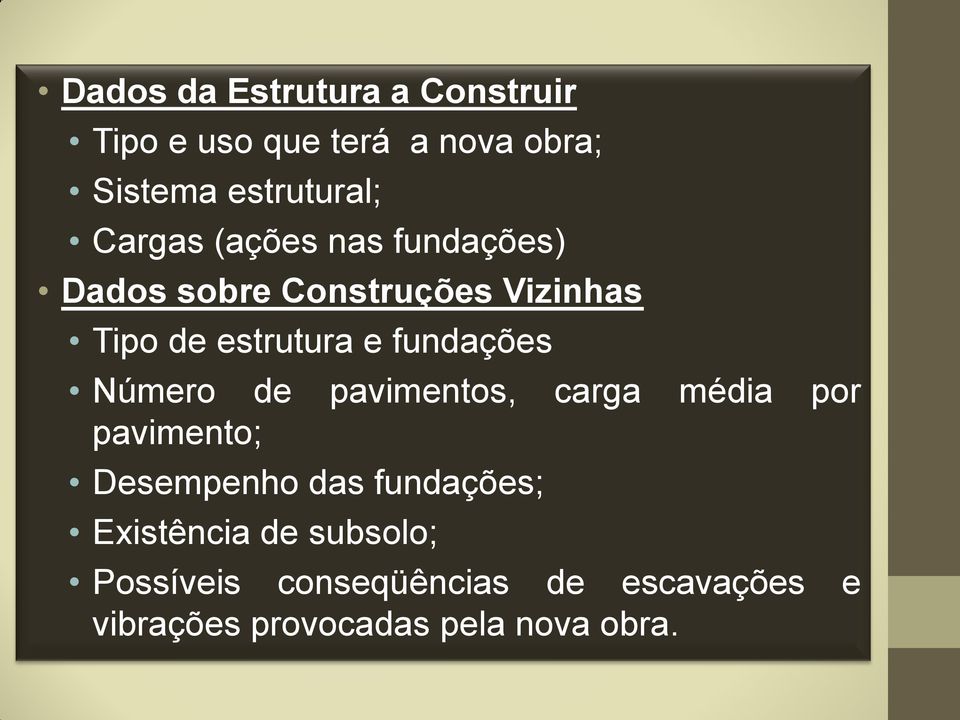 fundações Número de pavimentos, carga média por pavimento; Desempenho das fundações;