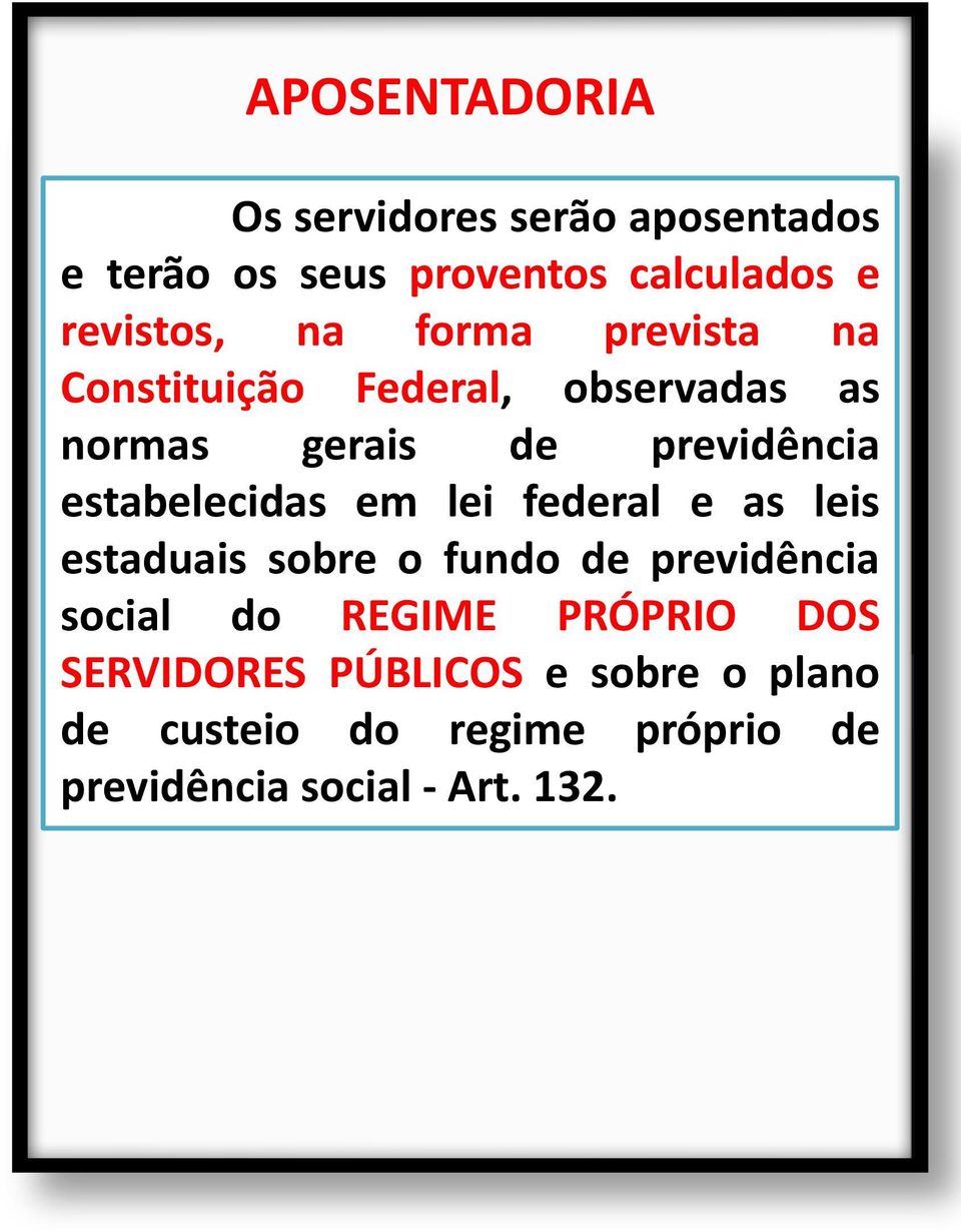 estabelecidas em lei federal e as leis estaduais sobre o fundo de previdência social do REGIME