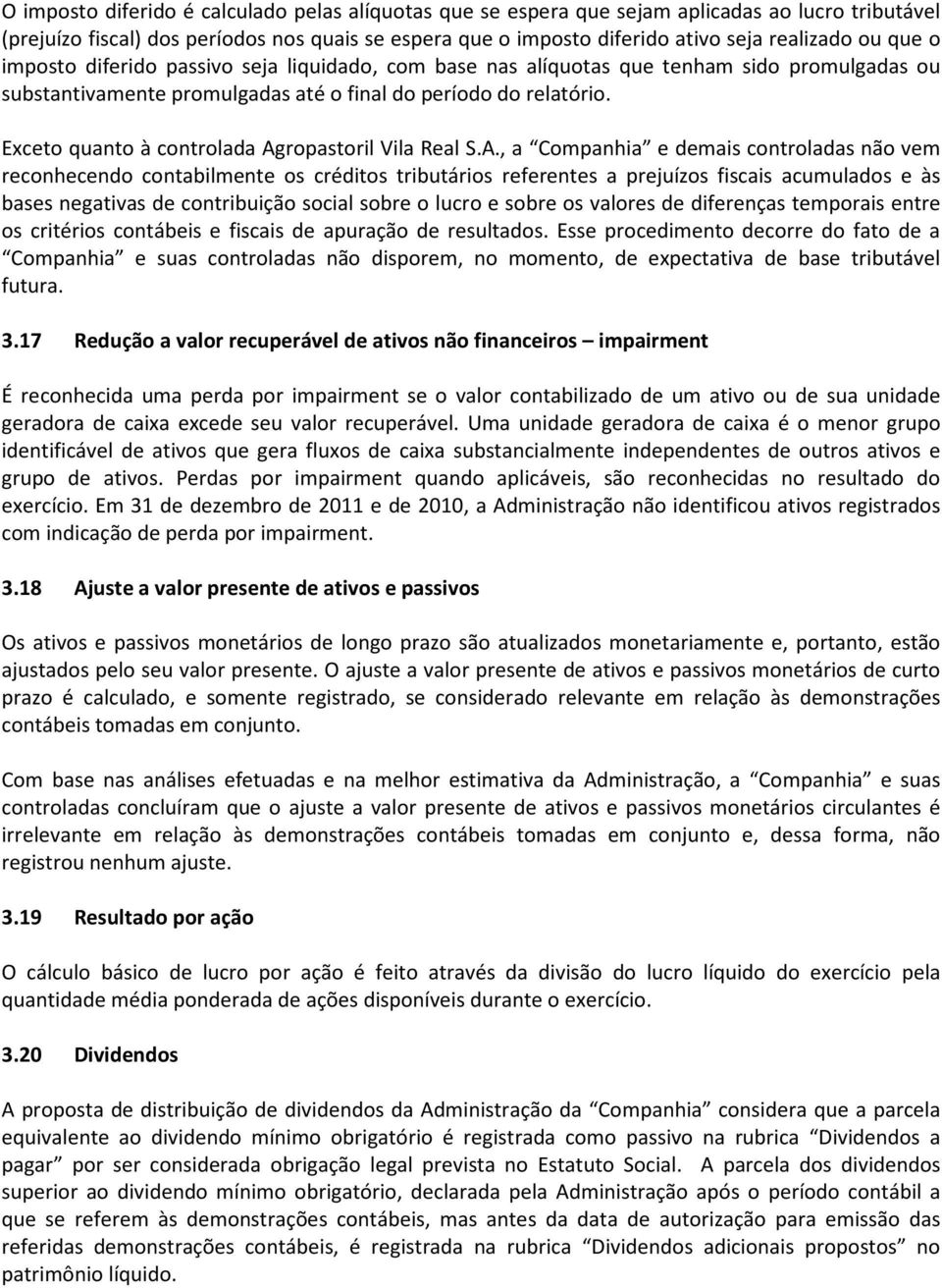 Exceto quanto à controlada Ag