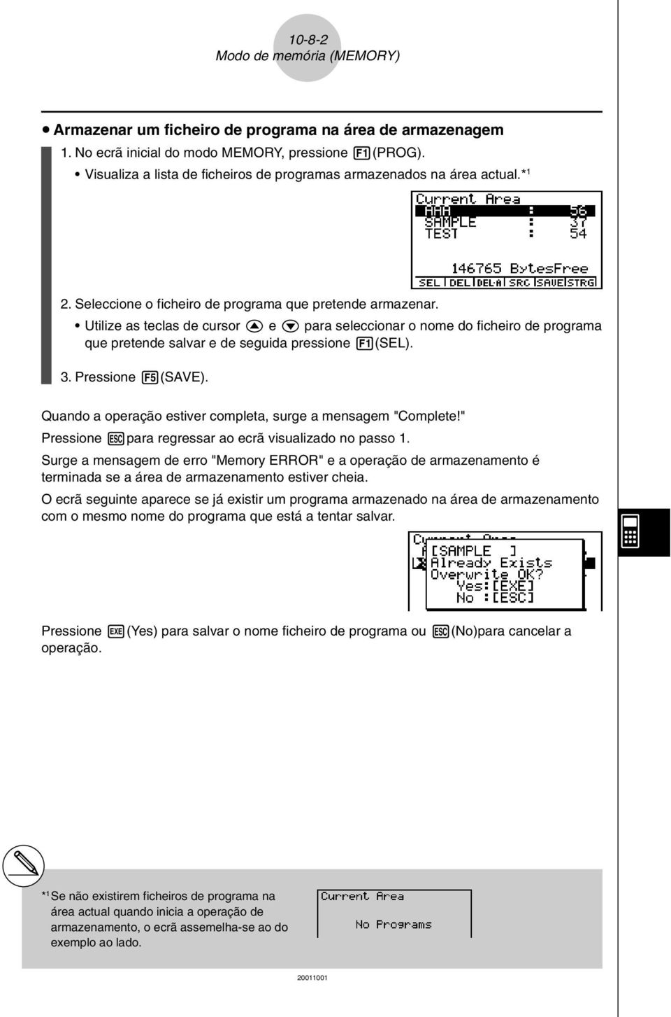 Utilize as teclas de cursor f e c para seleccionar o nome do ficheiro de programa que pretende salvar e de seguida pressione 1(SEL). 3. Pressione 5(SAVE).