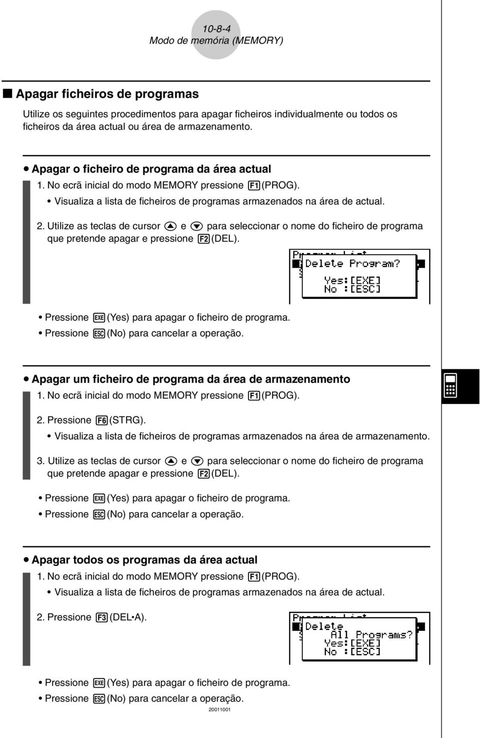 Utilize as teclas de cursor f e c para seleccionar o nome do ficheiro de programa que pretende apagar e pressione 2(DEL). Pressione w(yes) para apagar o ficheiro de programa.