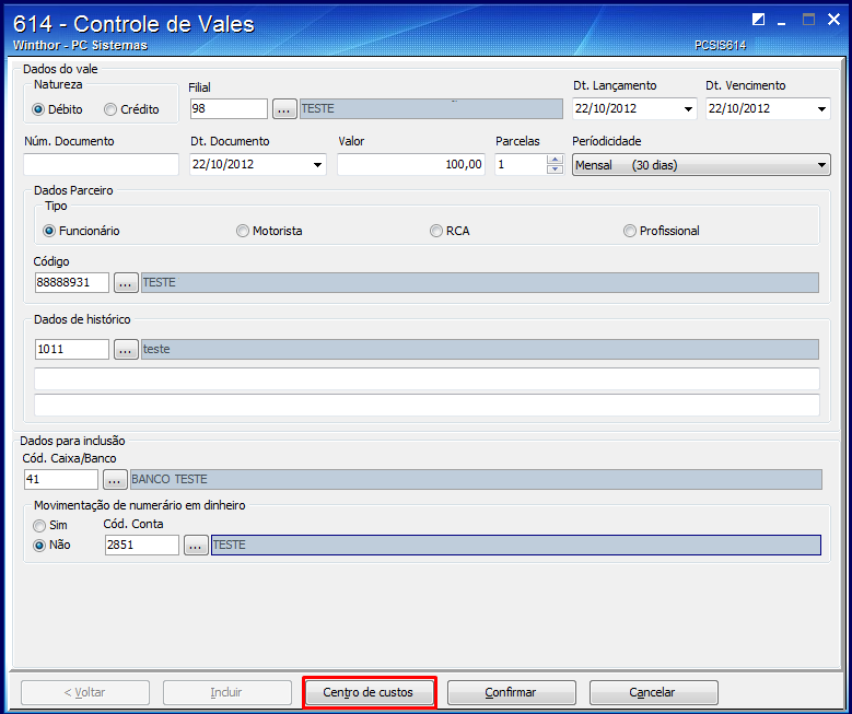 3.2 Incluir Vales Durante a inclusão de vales, também é possível utilizar o processo de Centro de Custo. Para tal processo, realize os seguintes procedimentos: 3.2.1 Acesse a rotina 614 - Controle de Vales e clique o botão Incluir Vales; 3.