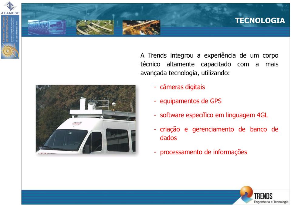 câmeras digitais - equipamentos de GPS - software específico em