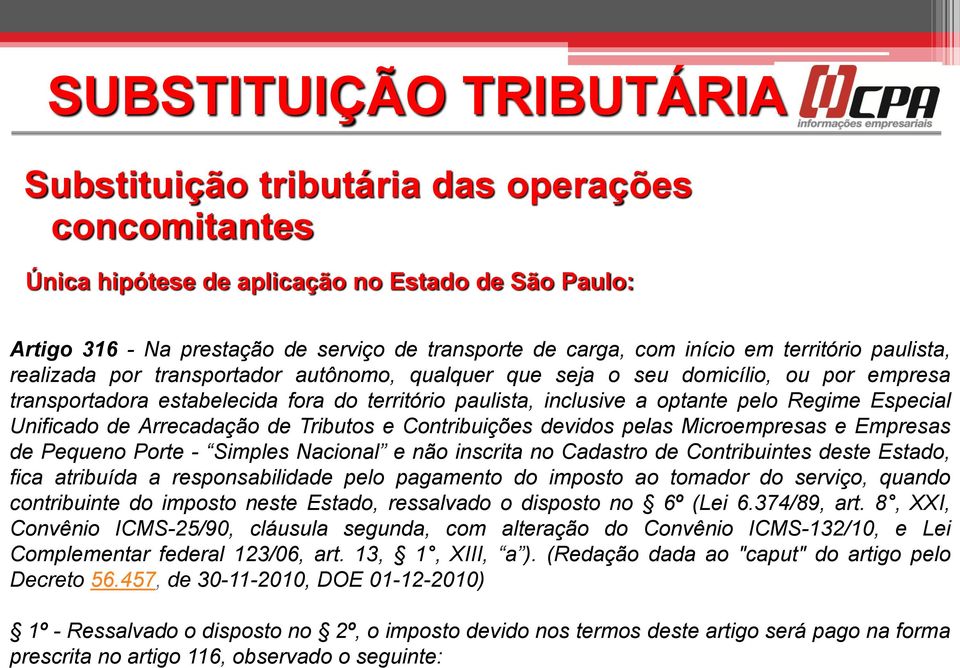 Regime Especial Unificado de Arrecadação de Tributos e Contribuições devidos pelas Microempresas e Empresas de Pequeno Porte - Simples Nacional e não inscrita no Cadastro de Contribuintes deste