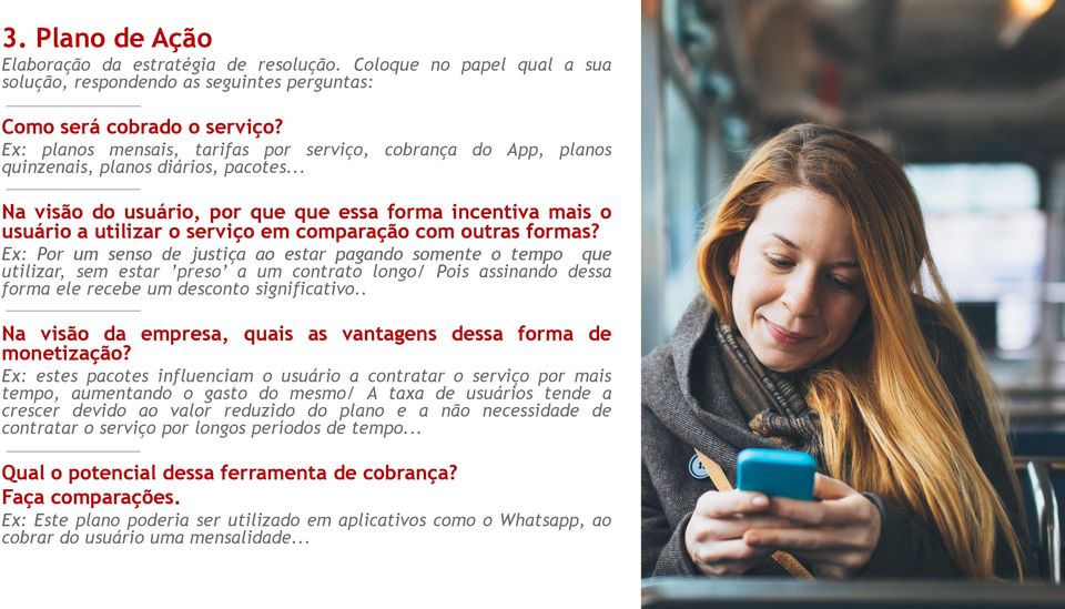 .. cobrança do App, planos Na visão do usuário, por que que essa forma incentiva mais o usuário a utilizar o serviço em comparação com outras formas?