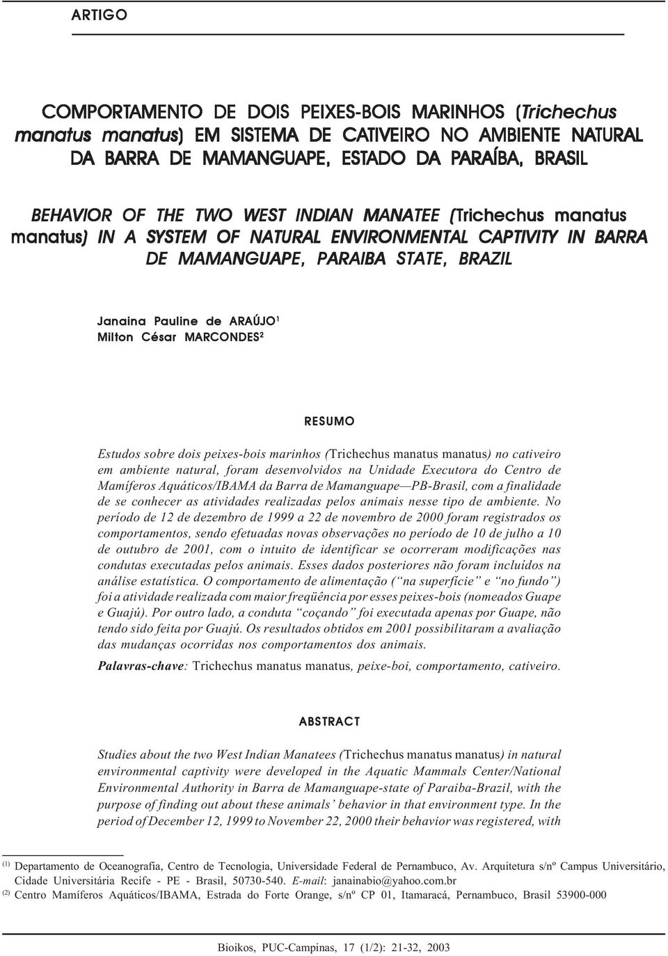 TWO WEST INDIAN MANATEE (Trichechus manatus manatus) ) IN A SYSTEM OF NATURAL ENVIRONMENTAL CAPTIVITY IN BARRA DE MAMANGUAPE, PARAIBA STATE, BRAZIL Janaina Pauline de ARAÚJO 1 Milton César MARCONDES