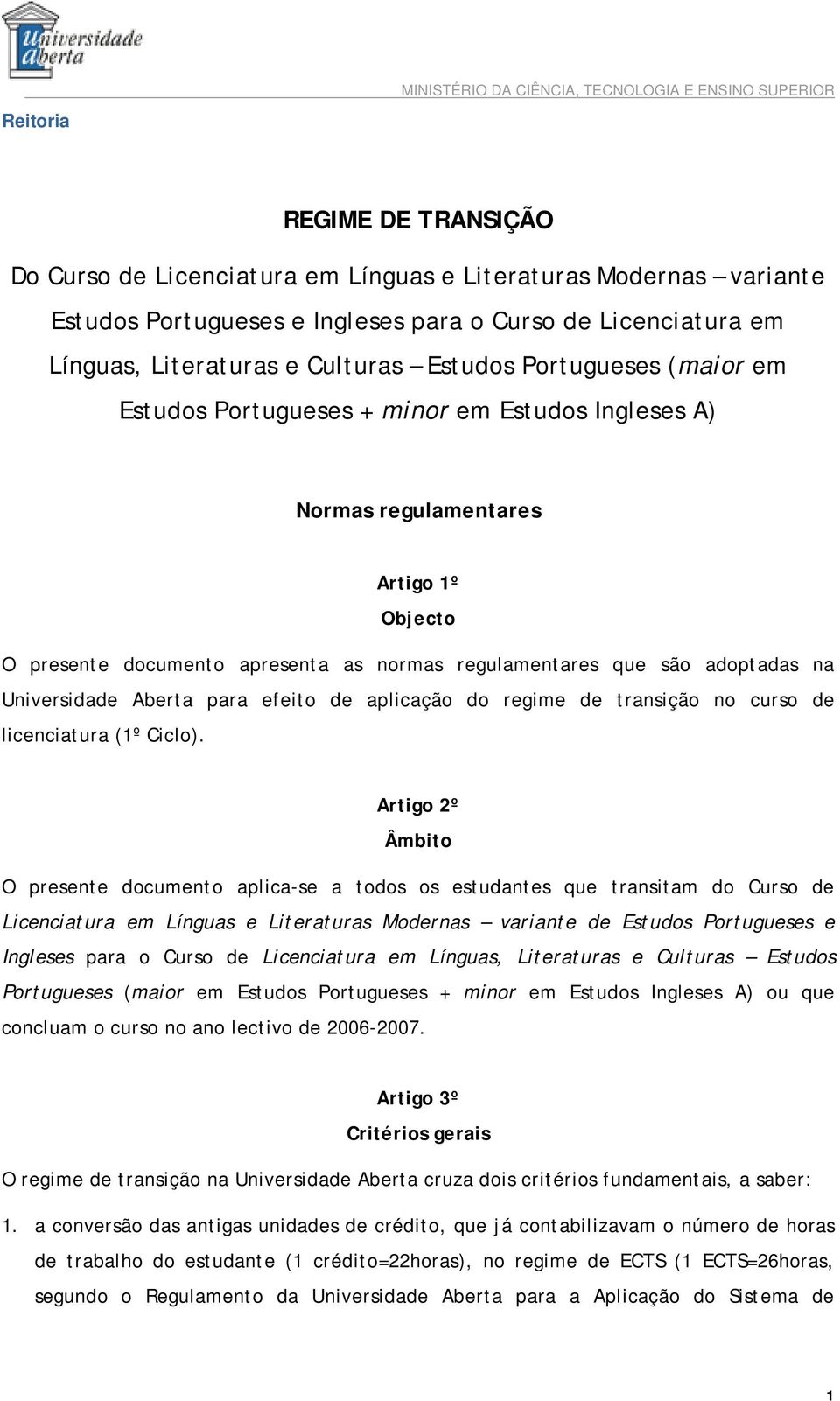 Universidade Aberta para efeito de aplicação do regime de transição no curso de licenciatura (1º Ciclo).