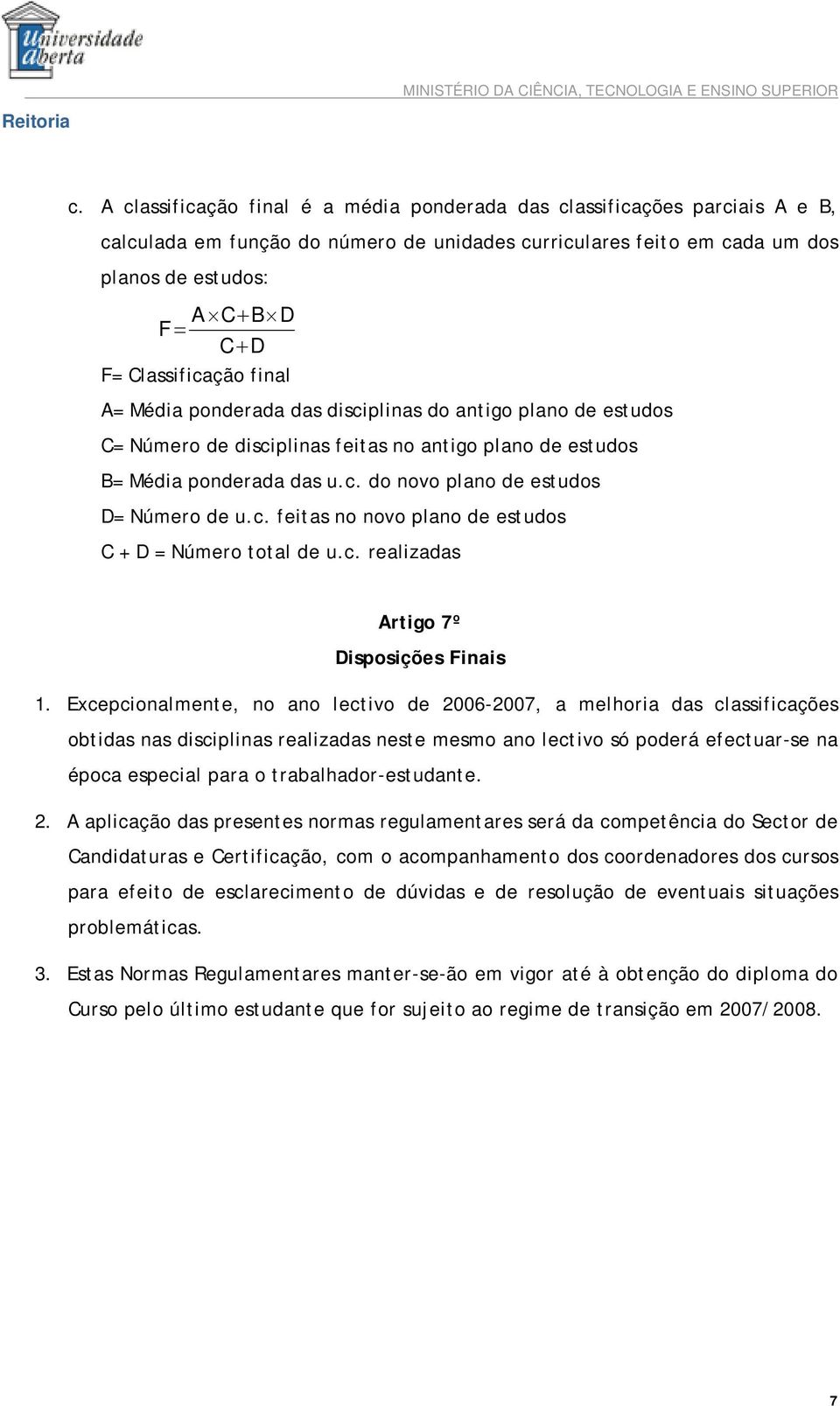 c. realizadas Artigo 7º Disposições Finais 1.