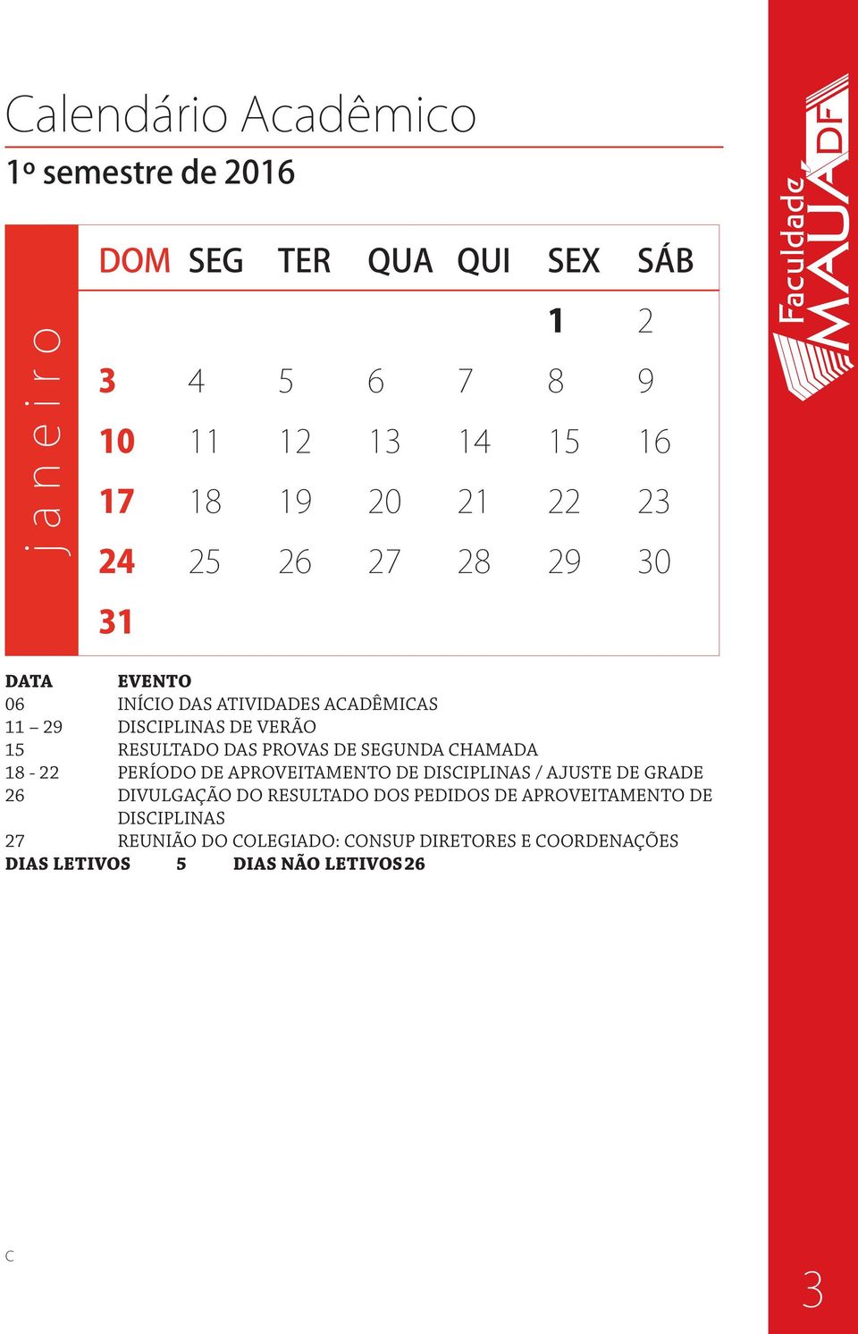 PERÍODO DE APROVEITAMENTO DE DISCIPLINAS / AJUSTE DE GRADE 26 DIVULGAÇÃO DO RESULTADO DOS PEDIDOS DE