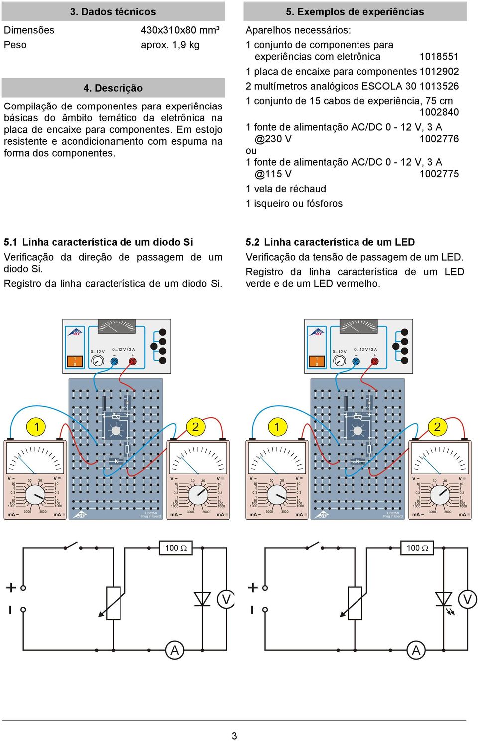 xemplos e experiêncis prelhos necessários: conjunto e componentes pr experiêncis com eletrônic 0855 plc e encixe pr componentes 090 multímetros nlógicos SOL 0 056 conjunto e 5 cbos e experiênci, 75