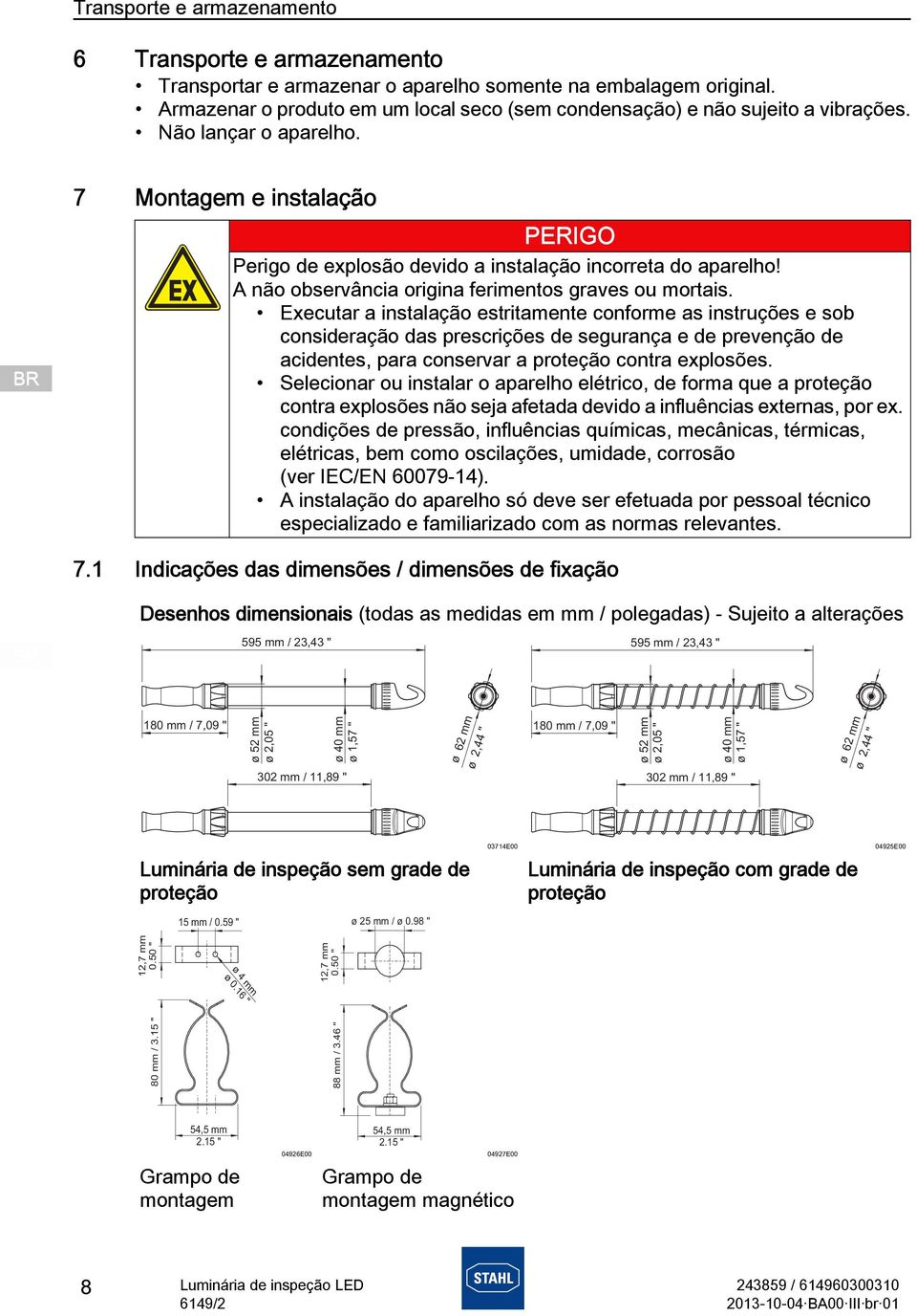 A não observância origina ferimentos graves ou mortais.