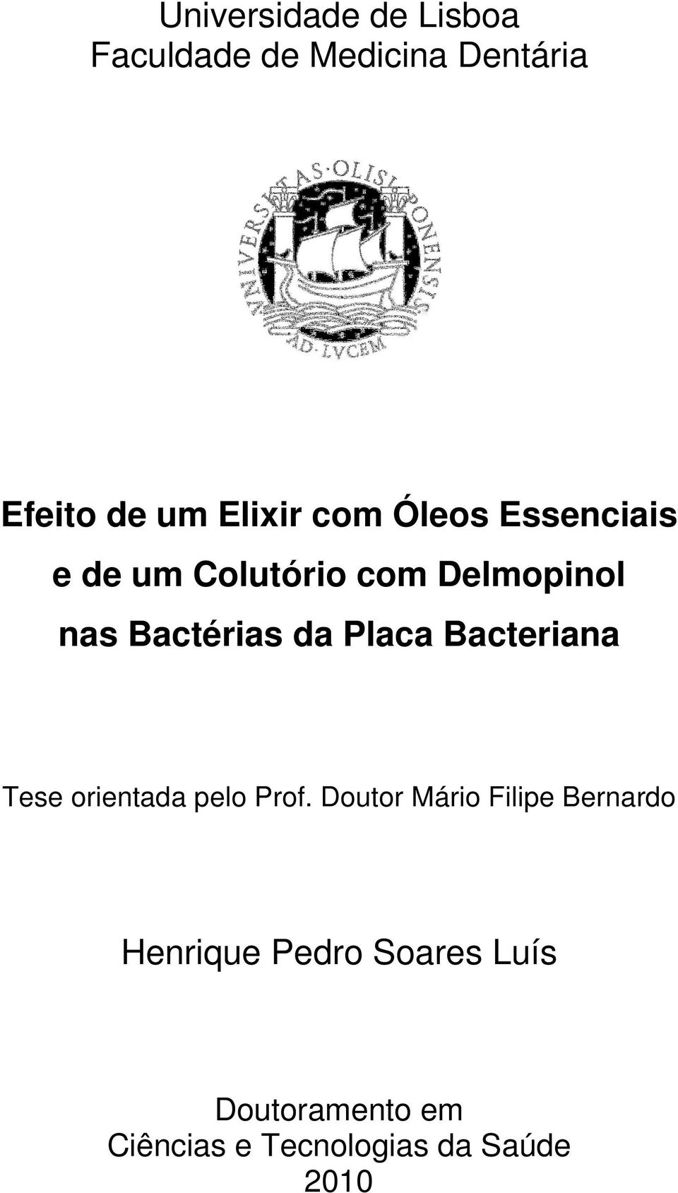 Placa Bacteriana Tese orientada pelo Prof.