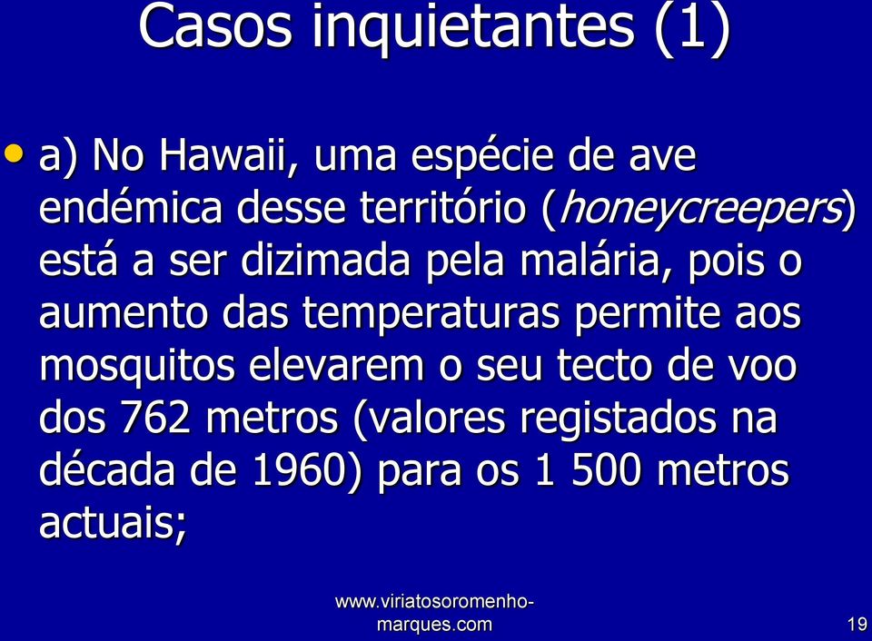 aumento das temperaturas permite aos mosquitos elevarem o seu tecto de voo