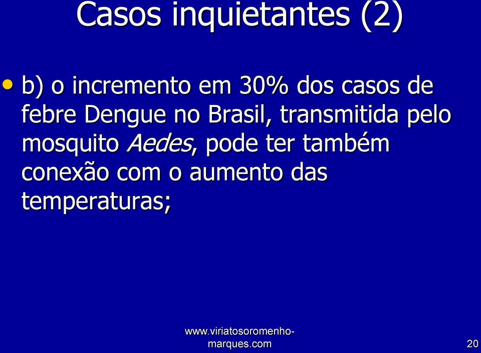 transmitida pelo mosquito Aedes, pode ter