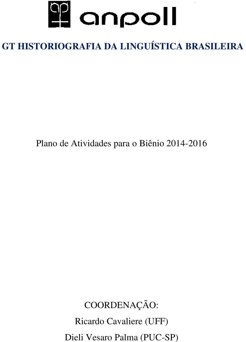 Biênio 2014-2016 COORDENAÇÃO: Ricardo