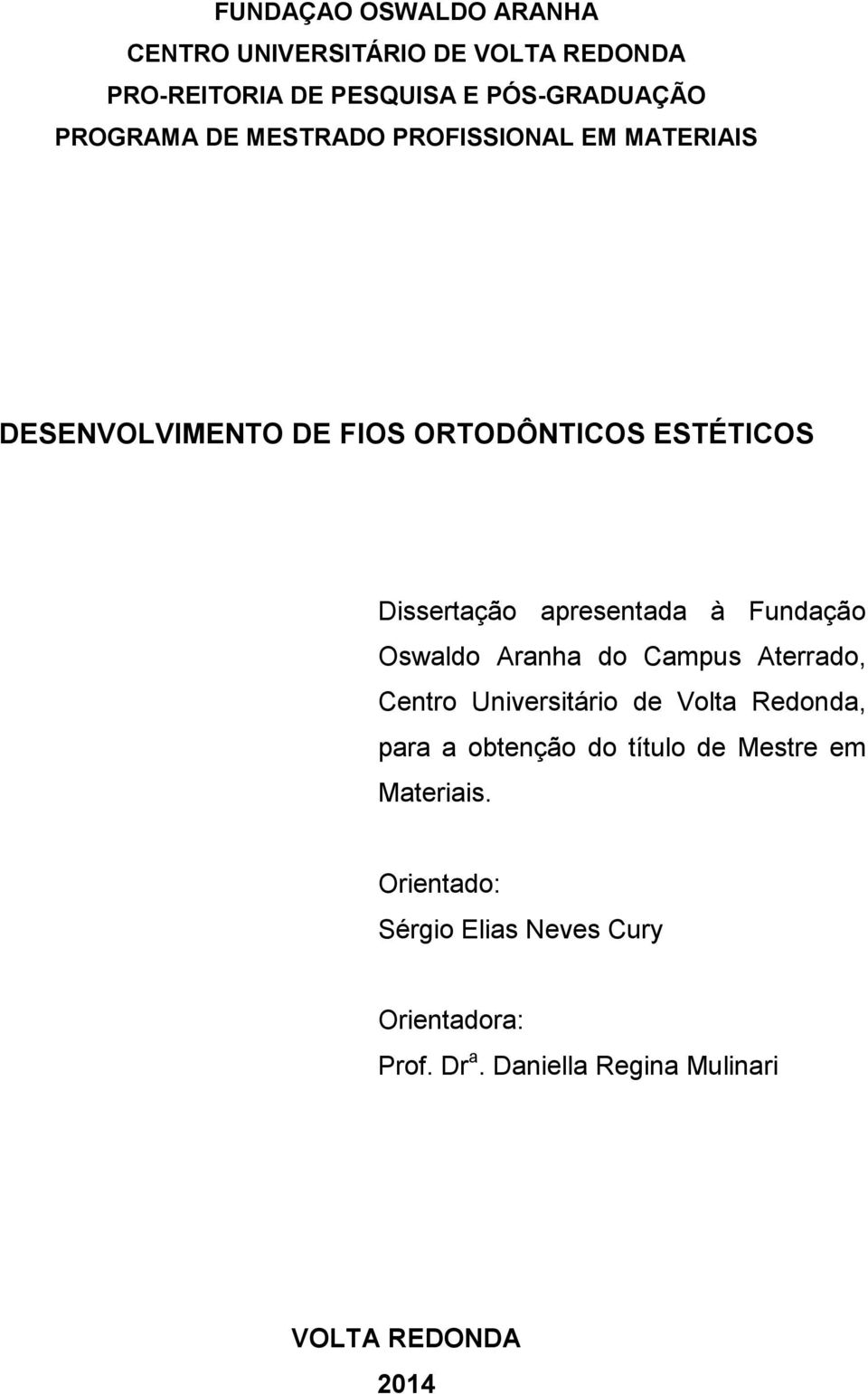 Fundação Oswaldo Aranha do Campus Aterrado, Centro Universitário de Volta Redonda, para a obtenção do título de