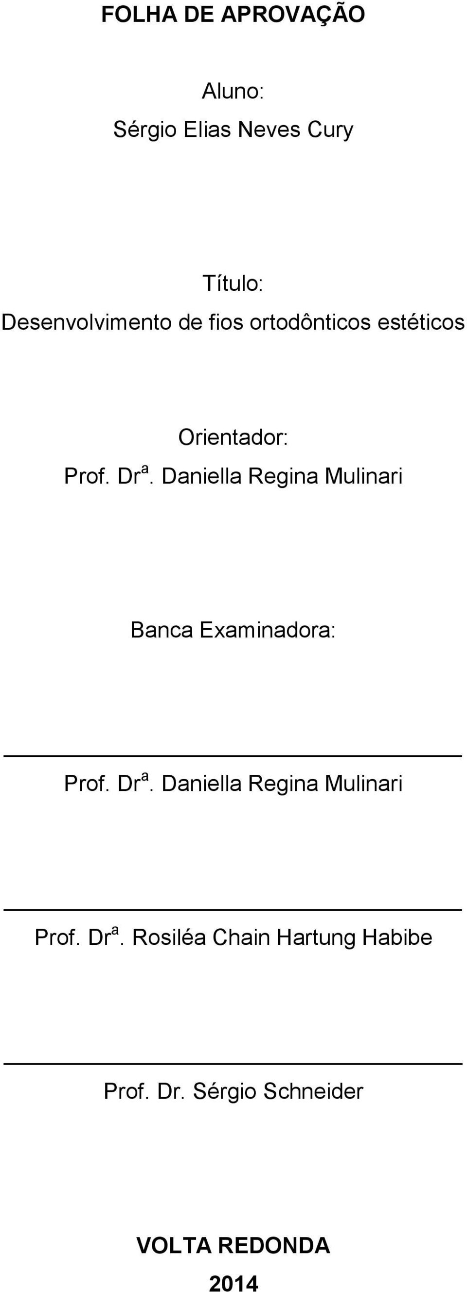 Daniella Regina Mulinari Banca Examinadora: Prof. Dr a.