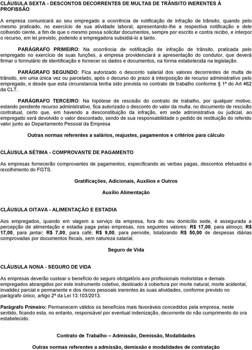 recibo, e interpor o recurso, em lei previsto, podendo a empregadora subsidiá-lo a tanto.