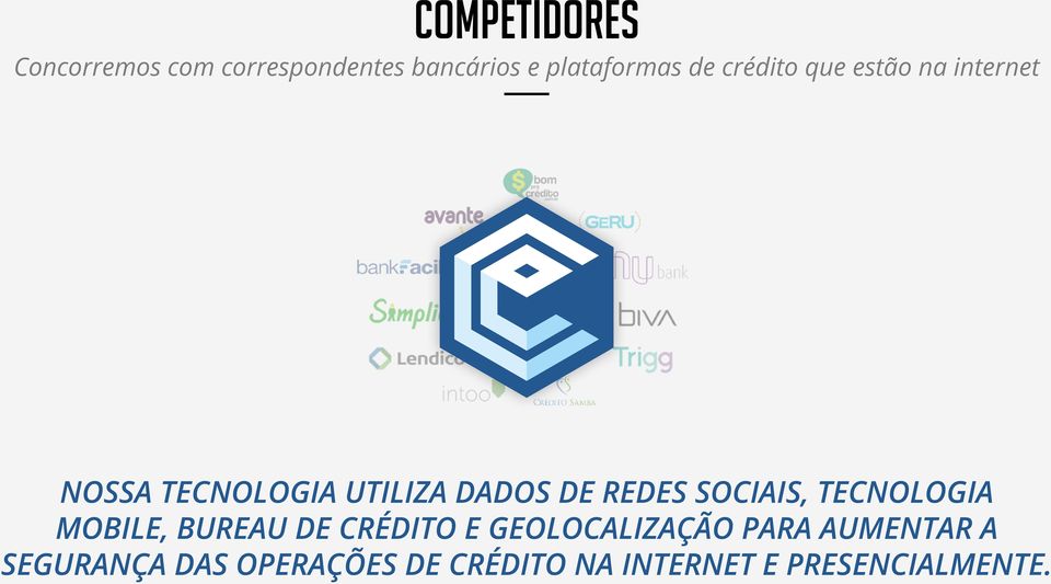 SOCIAIS, TECNOLOGIA MOBILE, BUREAU DE CRÉDITO E GEOLOCALIZAÇÃO PARA