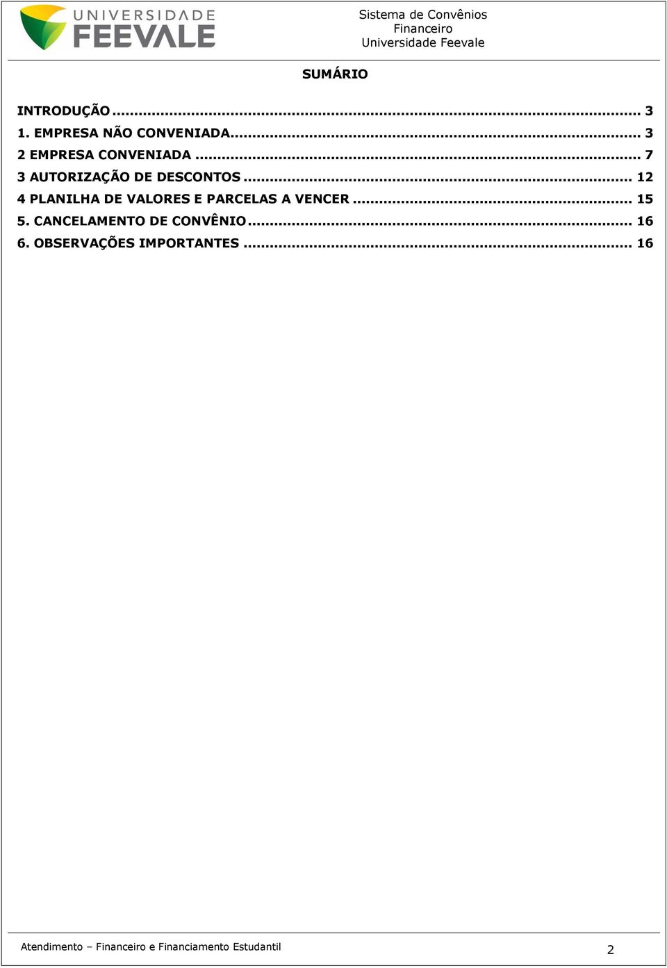 .. 7 3 AUTORIZAÇÃO DE DESCONTOS.