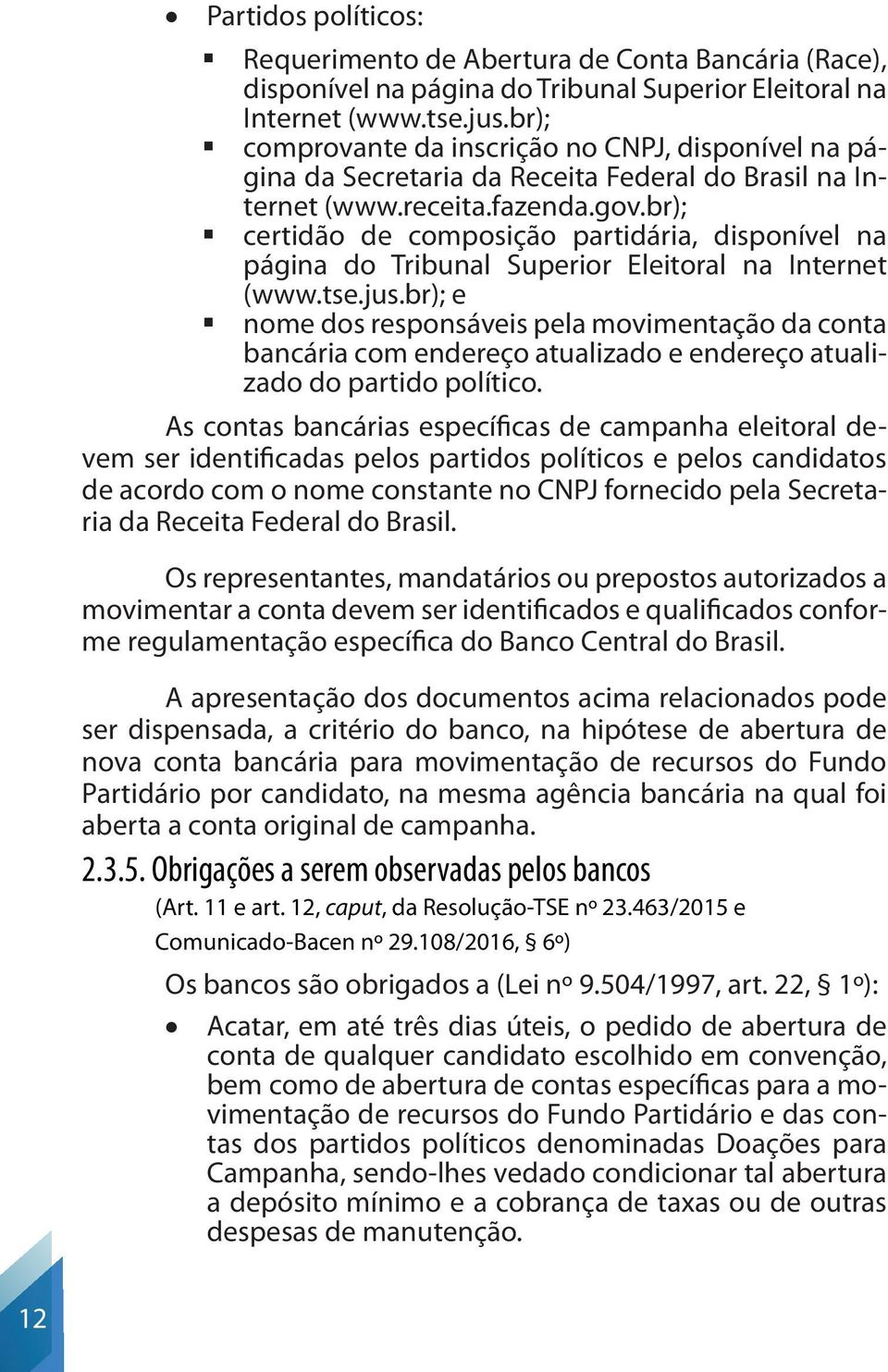 br); certidão de composição partidária, disponível na página do Tribunal Superior Eleitoral na Internet (www.tse.jus.