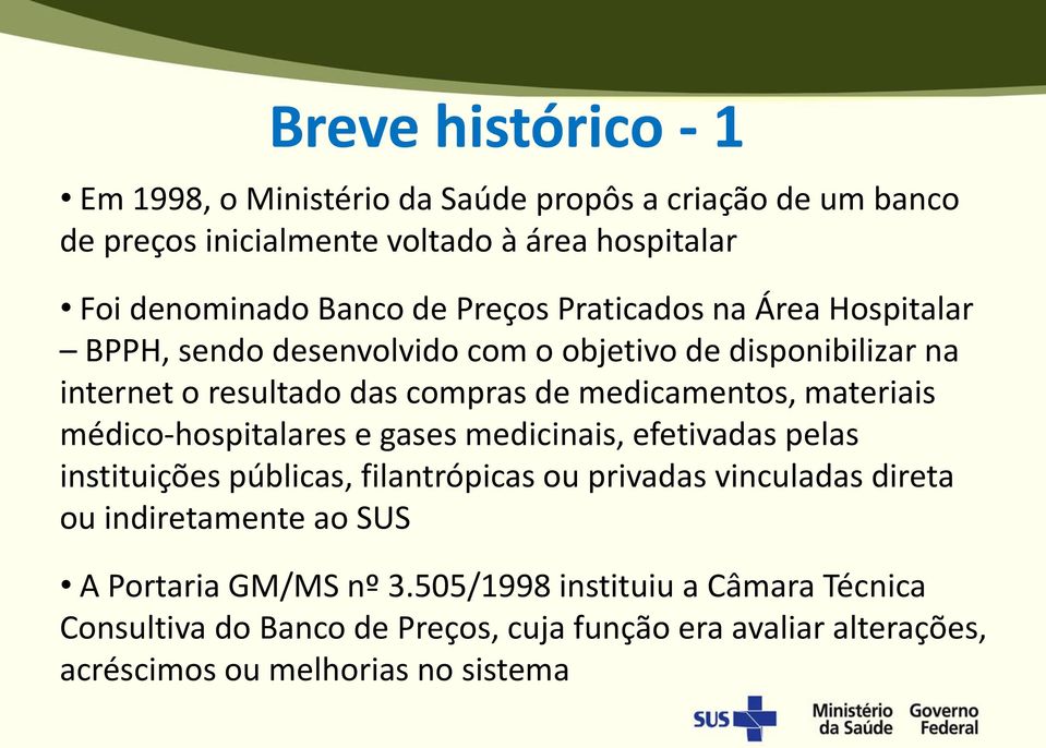 materiais médico-hospitalares e gases medicinais, efetivadas pelas instituições públicas, filantrópicas ou privadas vinculadas direta ou indiretamente ao