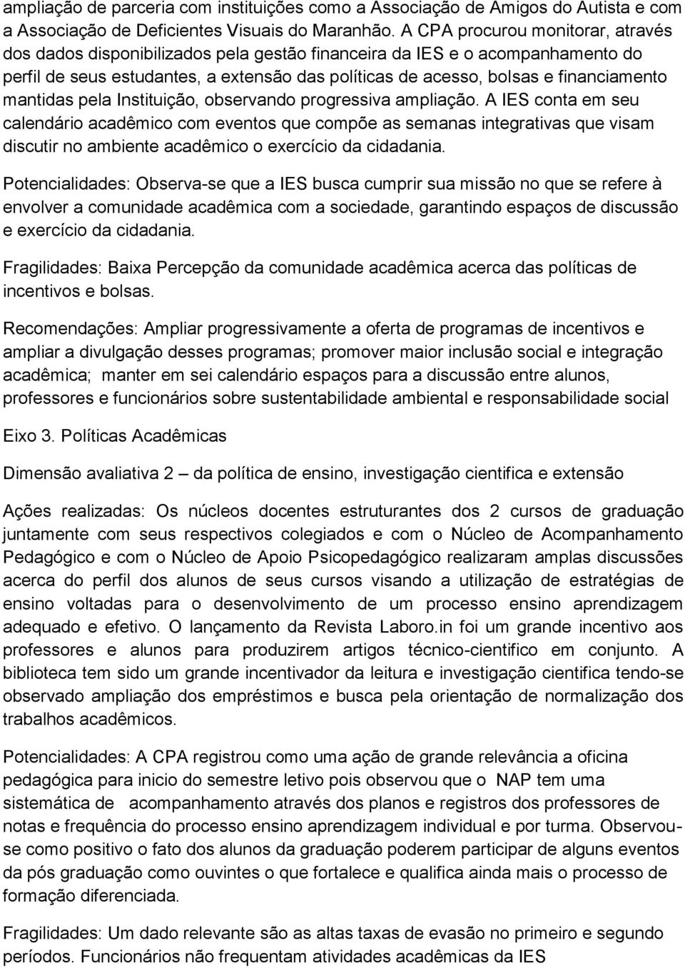 mantidas pela Instituição, observando progressiva ampliação.