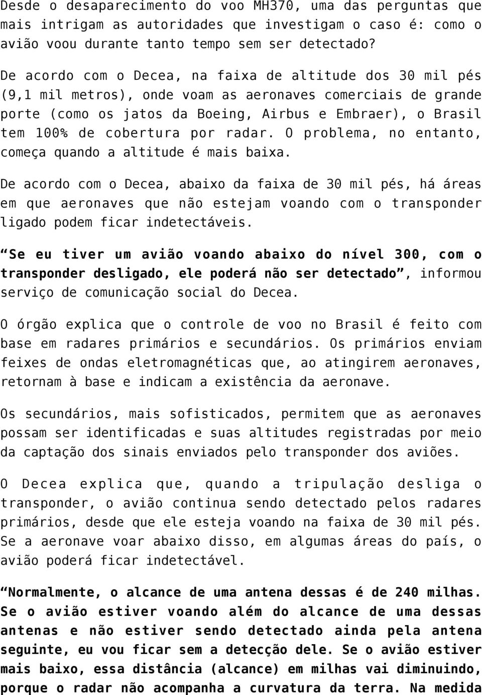 cobertura por radar. O problema, no entanto, começa quando a altitude é mais baixa.