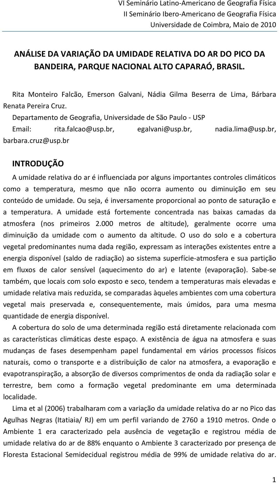 Departamento de Geografia, Universidade de São Paulo - USP Email: rita.falcao@usp.br, egalvani@usp.br, nadia.lima@usp.br, barbara.cruz@usp.