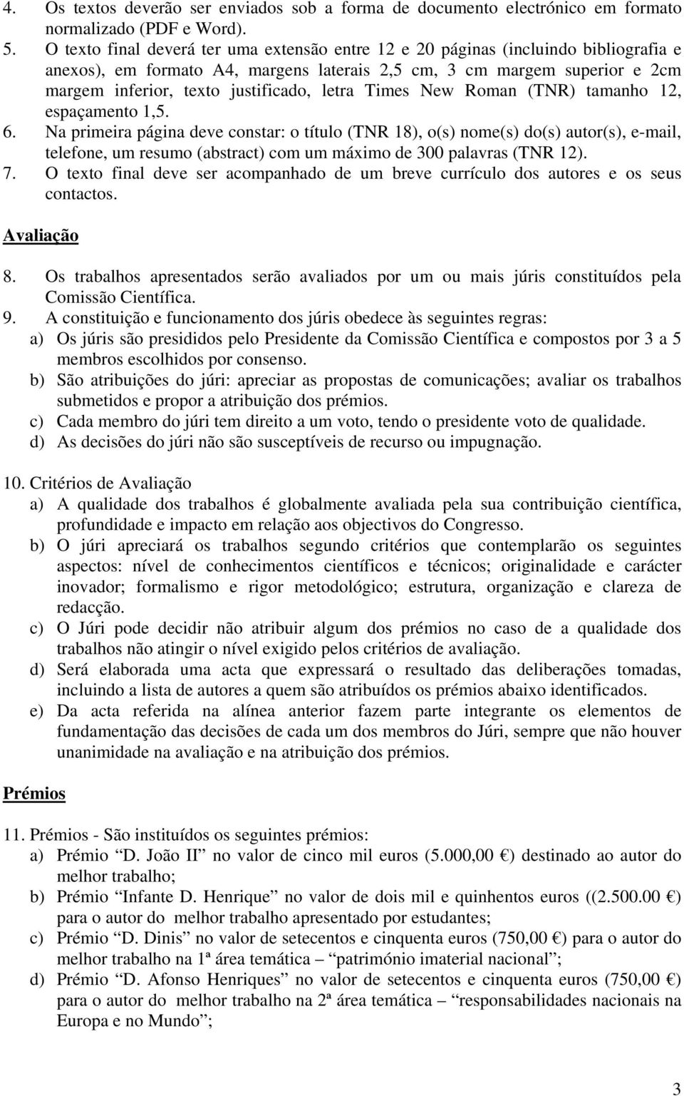 letra Times New Roman (TNR) tamanho 12, espaçamento 1,5. 6.