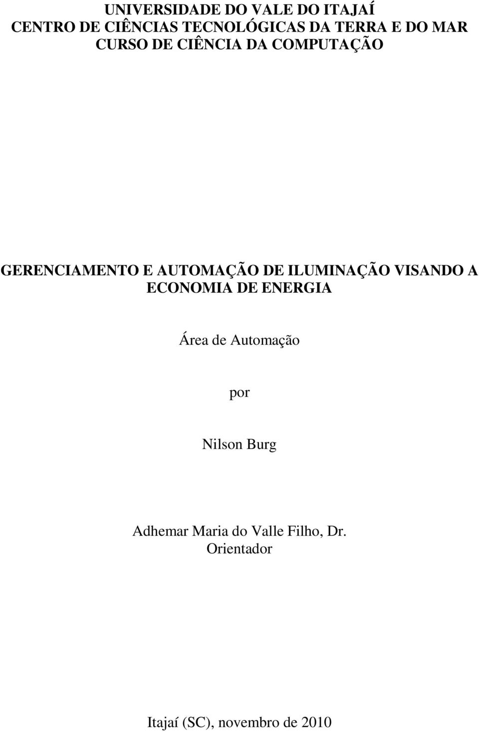 ILUMINAÇÃO VISANDO A ECONOMIA DE ENERGIA Área de Automação por Nilson