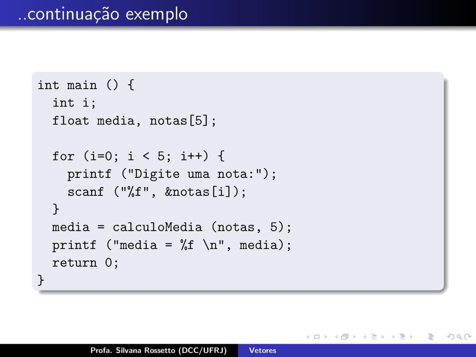 ("Digite uma nota:"); scanf ("%f", &notas[i]); media =