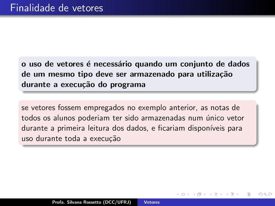 empregados no exemplo anterior, as notas de todos os alunos poderiam ter sido armazenadas num