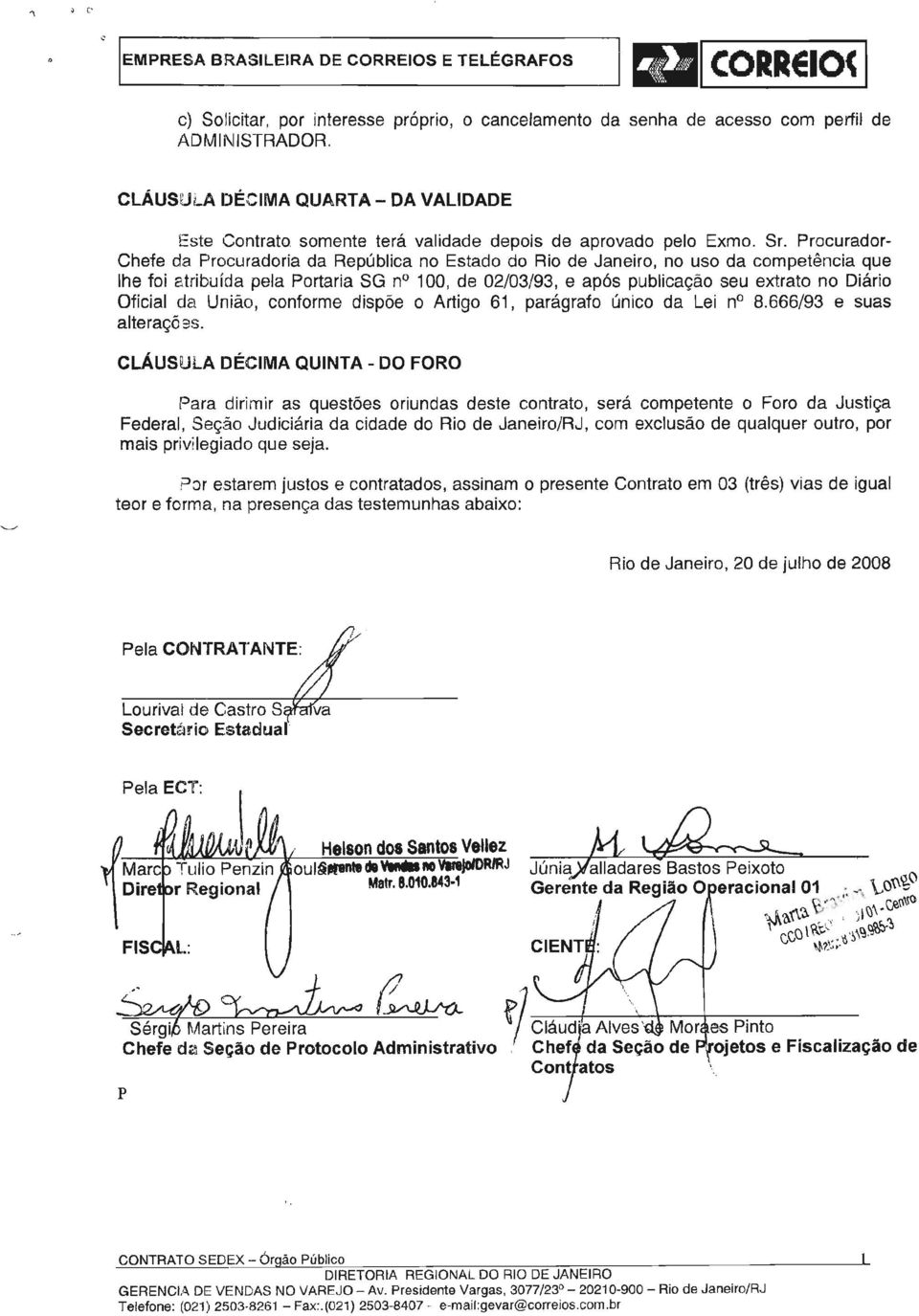 Procurador Chefe da Procuradora da Repúblca no Estado do Ro de Janero, no uso da competênca que lhe fo atrbuída pela Portara SG no 100, de 02/03/93, e após publcação seu extrato no Dáro Ofcal da