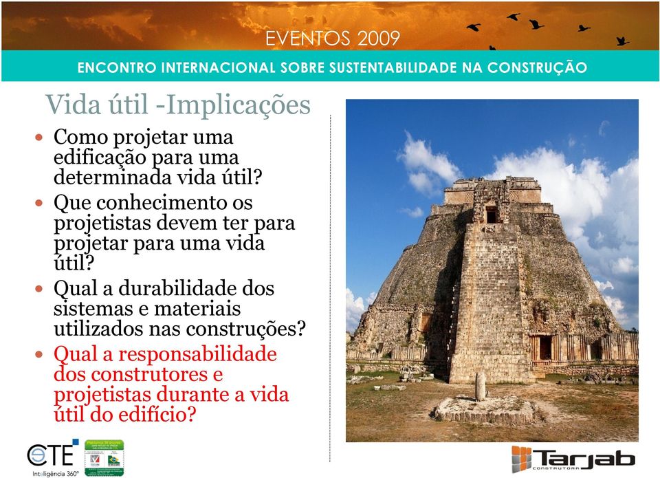 útil? Qual a durabilidade dos sistemas e materiais utilizados nas construções?